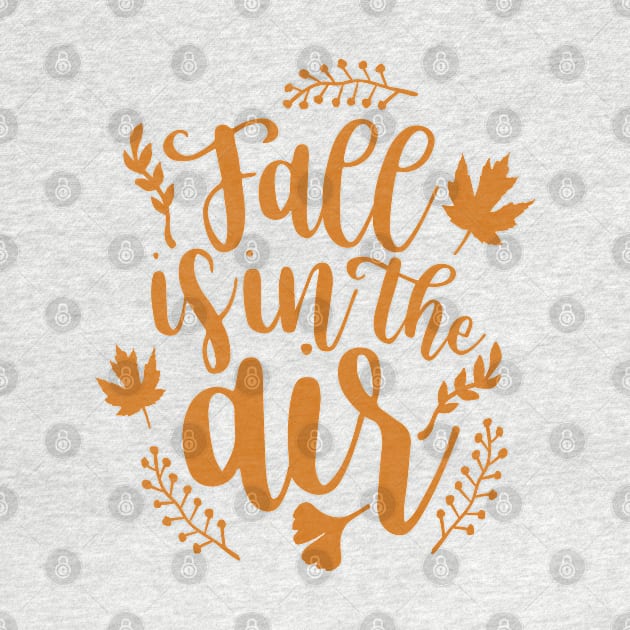 Fall Is In The Air - Fall Quote White Background Orange Text by MysticMagpie